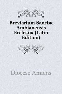 Breviarium Sanctae Ambianensis Ecclesiae (Latin Edition)
