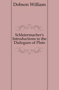 Schleiermacher's Introductions to the Dialogues of Plato