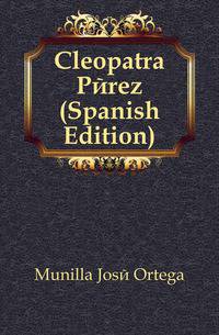 Cleopatra Perez (Spanish Edition)