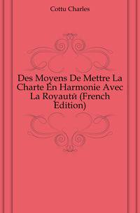 Des Moyens De Mettre La Charte En Harmonie Avec La Royaute (French Edition)