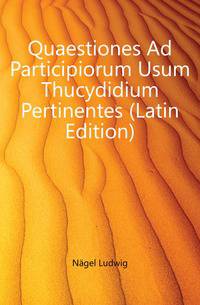 Quaestiones Ad Participiorum Usum Thucydidium Pertinentes (Latin Edition)