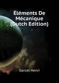 Elements De Mecanique ... (Dutch Edition)