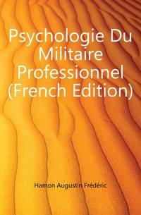 Psychologie Du Militaire Professionnel (French Edition)