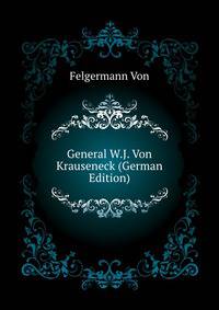 General W.J. Von Krauseneck (German Edition)