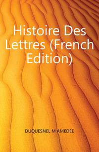 Histoire Des Lettres (French Edition)