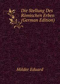Die Stellung Des Roemischen Erben (German Edition)