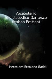 Vocabolario Enciclopedico-Dantesco (Italian Edition)