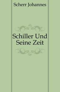 Schiller Und Seine Zeit