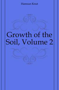 Growth of the Soil, Volume 2