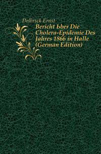 Bericht Uber Die Cholera-Epidemie Des Jahres 1866 in Halle (German Edition)