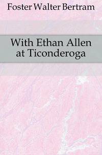 With Ethan Allen at Ticonderoga