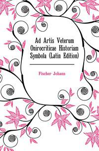 Ad Artis Veterum Onirocriticae Historiam Symbola (Latin Edition)