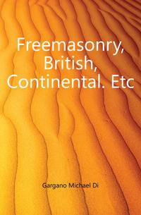 Freemasonry, British, Continental. Etc