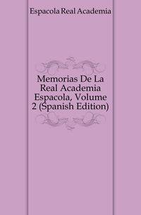 Memorias De La Real Academia Espanyola, Volume 2 (Spanish Edition)