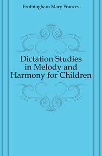 Dictation Studies in Melody and Harmony for Children