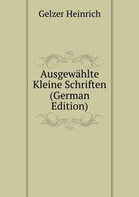 Ausgewaehlte Kleine Schriften (German Edition)