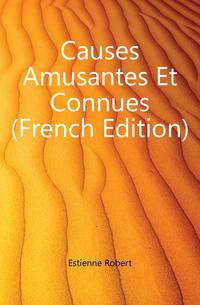 Causes Amusantes Et Connues (French Edition)