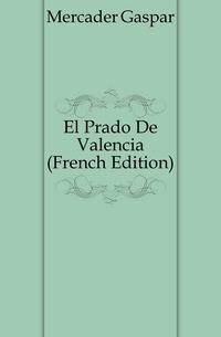 El Prado De Valencia (French Edition)