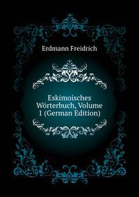 Eskimoisches Woerterbuch, Volume 1 (German Edition)