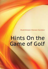 Hints On the Game of Golf ...