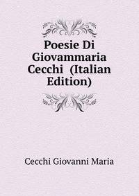 Poesie Di Giovammaria Cecchi .. (Italian Edition)