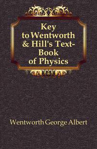 Key to Wentworth &amp; Hill's Text-Book of Physics