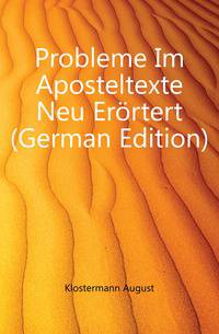 Probleme Im Aposteltexte Neu Eroertert (German Edition)