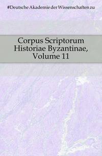 Corpus Scriptorum Historiae Byzantinae, Volume 11