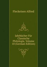 Jahrbuecher Fuer Classische Philologie, Volume 10 (German Edition)