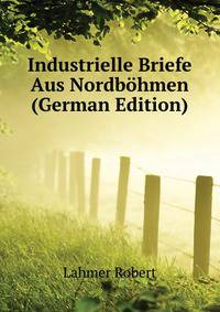 Industrielle Briefe Aus Nordboehmen (German Edition)