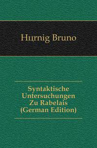 Syntaktische Untersuchungen Zu Rabelais (German Edition)
