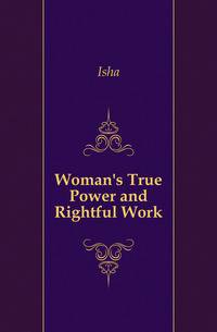 Woman's True Power and Rightful Work