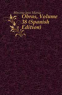 Obras, Volume 38 (Spanish Edition)