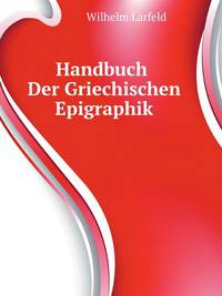 Handbuch Der Griechischen Epigraphik (German Edition)