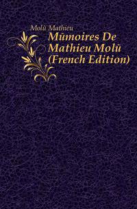 Memoires De Mathieu Mole (French Edition)