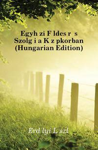 Egyhazi Foeldesur Es Szolgai a Koezepkorban (Hungarian Edition)