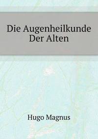 Die Augenheilkunde Der Alten (German Edition)