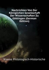 Nachrichten Von Der Koeniglichen Gesellschaft Der Wissenschaften Zu Goettingen (German Edition)