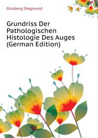 Grundriss Der Pathologischen Histologie Des Auges (German Edition)