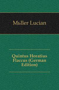 Quintus Horatius Flaccus (German Edition)