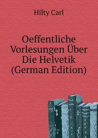 Oeffentliche Vorlesungen Uber Die Helvetik (German Edition)