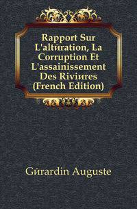 Rapport Sur L'alteration, La Corruption Et L'assainissement Des Rivieres (French Edition)