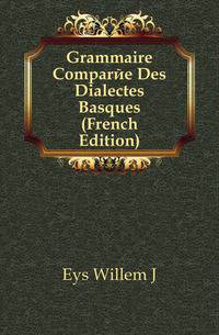 Grammaire Comparee Des Dialectes Basques (French Edition)