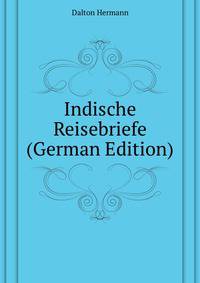 Indische Reisebriefe (German Edition)