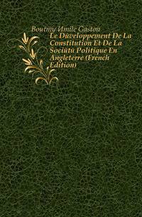 Le Developpement De La Constitution Et De La Societe Politique En Angleterre (French Edition)