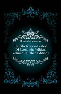 Trattato Teorico-Pratico Di Economia Politica, Volume 3 (Italian Edition)