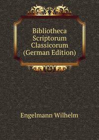 Bibliotheca Scriptorum Classicorum (German Edition)