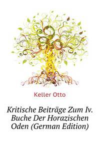 Kritische Beitraege Zum Iv. Buche Der Horazischen Oden (German Edition)