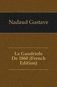 La Gaudriole De 1860 (French Edition)