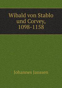 Wibald Von Stablo Und Corvey, 1098-1158 (German Edition)
